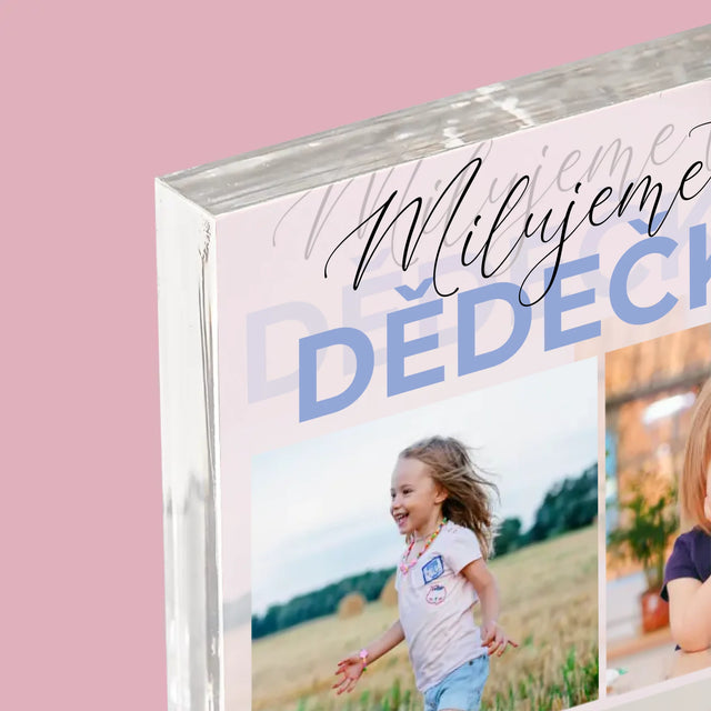 Fotokoláž: Milujeme Tě, Dědečku - Akrylový Blok