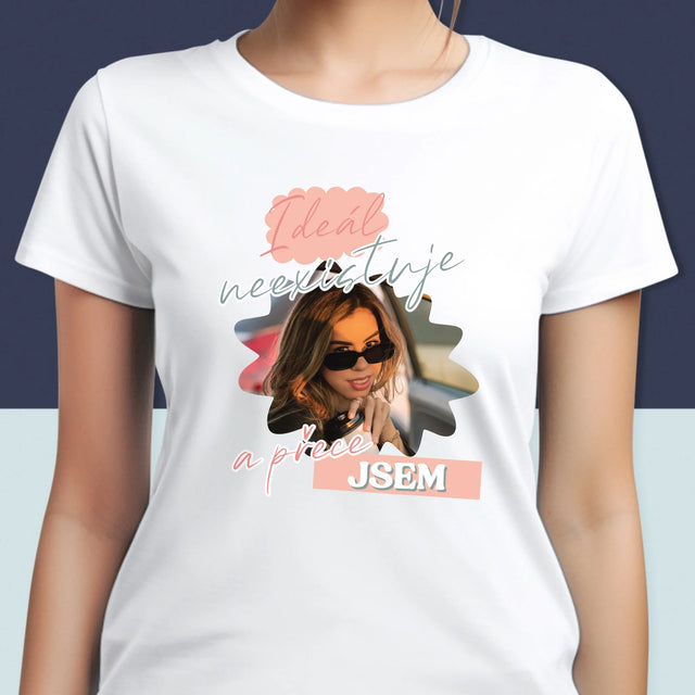 Fotka A Textem: Ideál Neexistuje - Damské Tričko