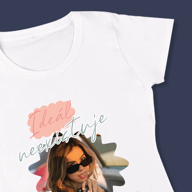 Fotka A Textem: Ideál Neexistuje - Damské Tričko