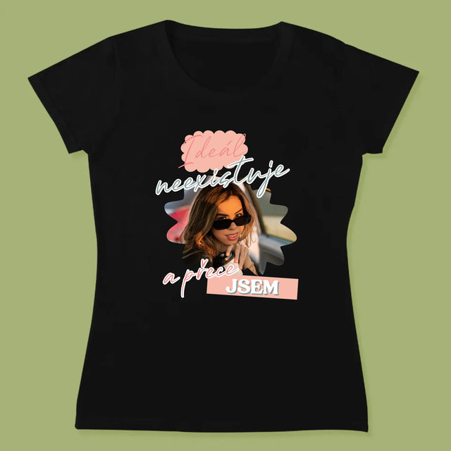 Fotka A Textem: Ideál Neexistuje - Damské Tričko