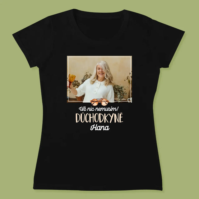 Fotka A Textem: Už Nic Nemusím! Důchodkyně - Damské Tričko