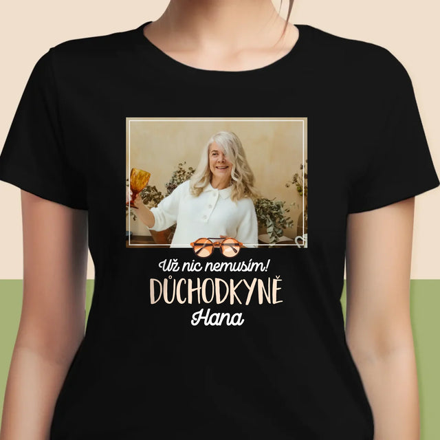 Fotka A Textem: Už Nic Nemusím! Důchodkyně - Damské Tričko