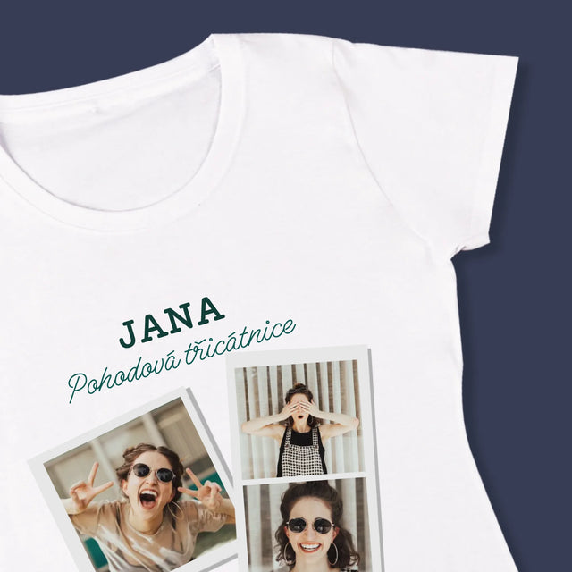 Fotokoláž: Pohodová Třicátnice - Damské Tričko