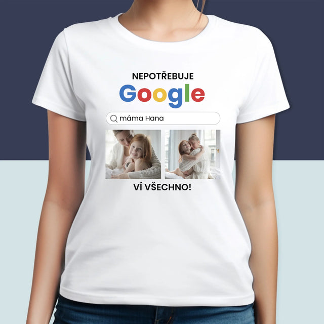 Fotokoláž: Nepotřebuji Google - Damské Tričko