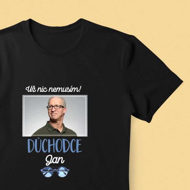 Fotka A Textem: Už Nic Nemusím! Důchodce - Pánské Tričko