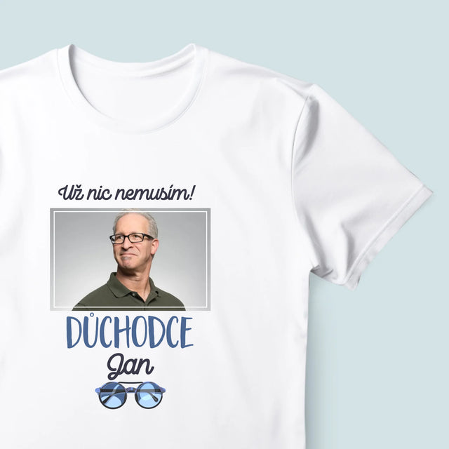 Fotka A Textem: Už Nic Nemusím! Důchodce - Pánské Tričko