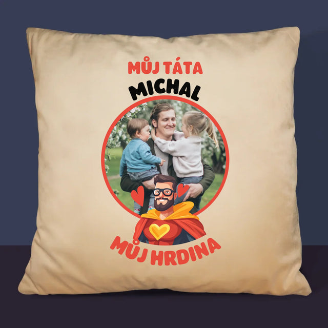 Fotka A Textem: Táta - Můj Hrdina - Polštář