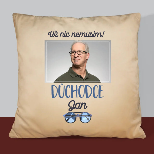 Fotka A Textem: Už Nic Nemusím! Důchodce - Polštář