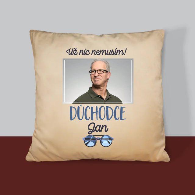 Fotka A Textem: Už Nic Nemusím! Důchodce - Polštář