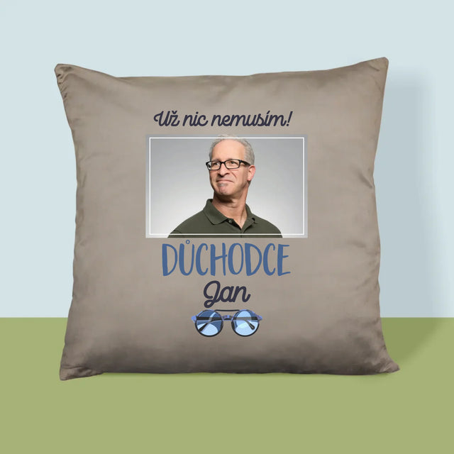 Fotka A Textem: Už Nic Nemusím! Důchodce - Polštář