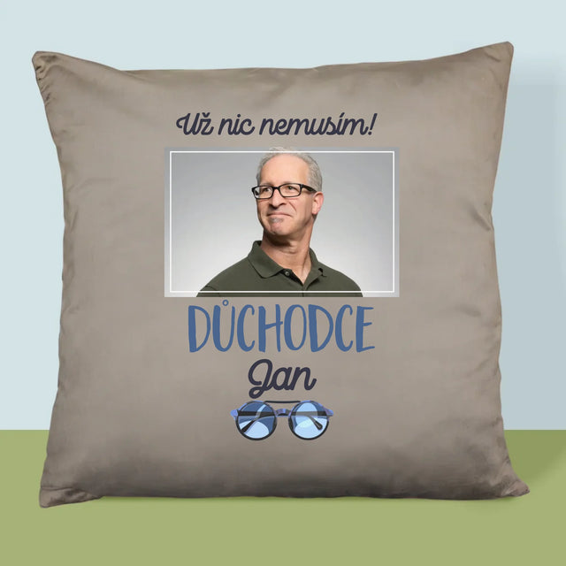 Fotka A Textem: Už Nic Nemusím! Důchodce - Polštář