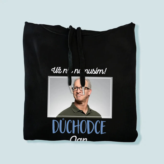 Fotka A Textem: Už Nic Nemusím! Důchodce - Pánská Mikina S Kapuci