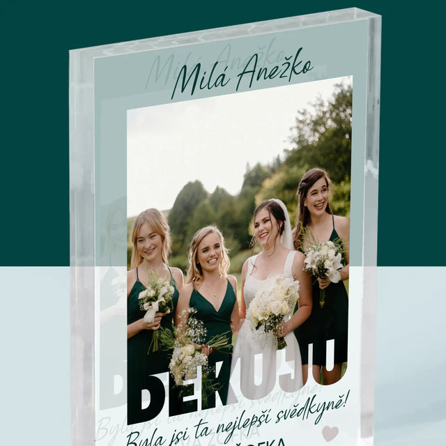 Fotka A Textem: Byla Jsi Ta Nejlepší Svědkyně - Akrylový Blok