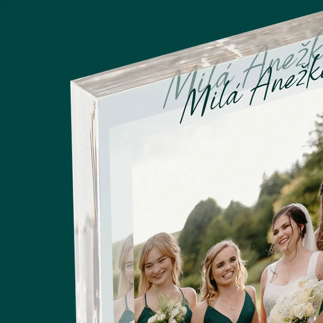 Fotka A Textem: Byla Jsi Ta Nejlepší Svědkyně - Akrylový Blok