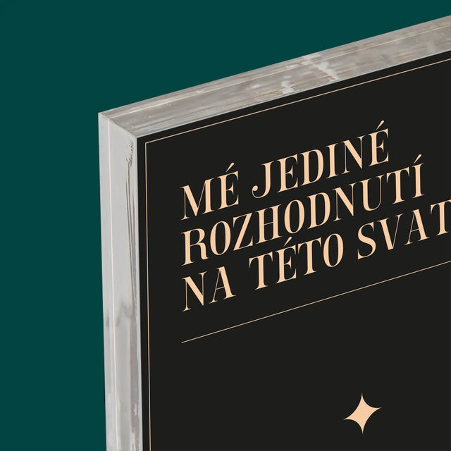 Jméno A Nápis: Mé Jediné Rozhodnutí - Akrylový Blok