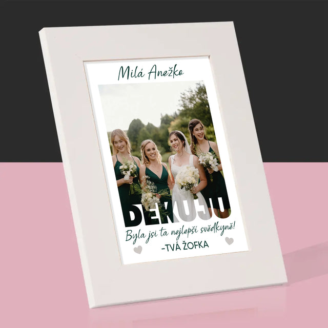 Fotka A Textem: Byla Jsi Ta Nejlepší Svědkyně - Fotorámeček