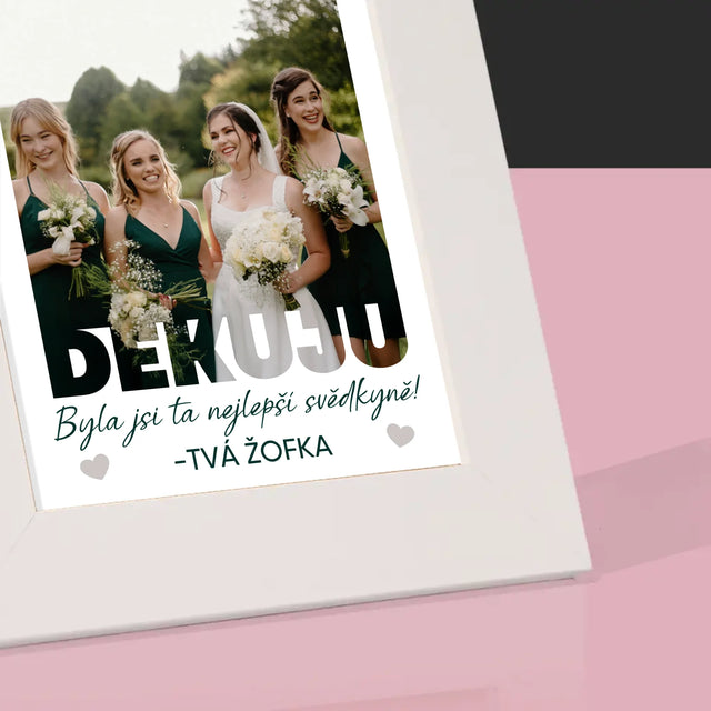 Fotka A Textem: Byla Jsi Ta Nejlepší Svědkyně - Fotorámeček