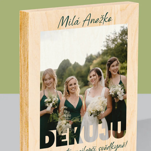 Fotka A Textem: Byla Jsi Ta Nejlepší Svědkyně - Tisk Na Dřevo