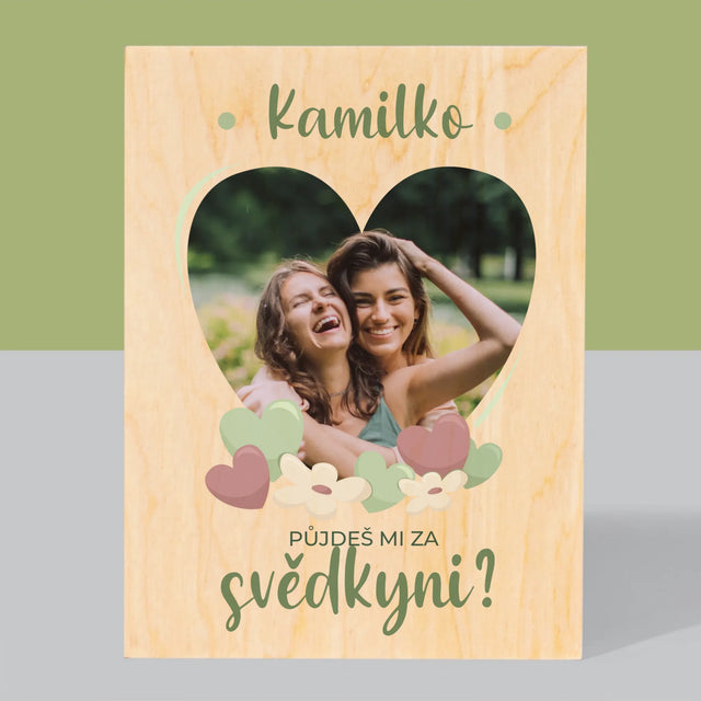 Fotka A Textem: Půjdeš Mi Za Svědkyni Květiny - Tisk Na Dřevo