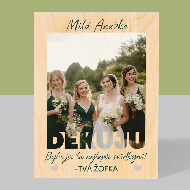 Fotka A Textem: Byla Jsi Ta Nejlepší Svědkyně - Tisk Na Dřevo