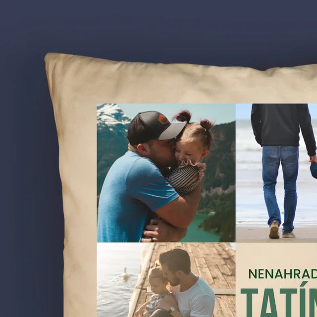 Fotokoláž: Nenahraditelný Tatínek - Polštář