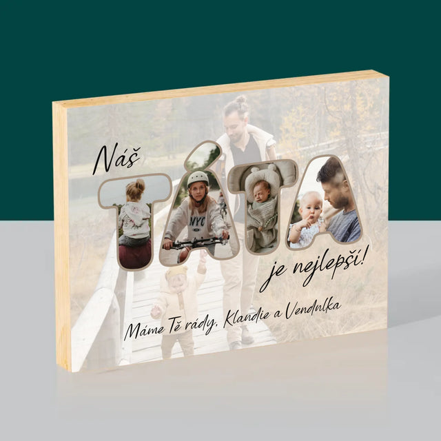 Slovo Z Fotek: Náš Táta Je Nejlepší - Tisk Na Dřevo