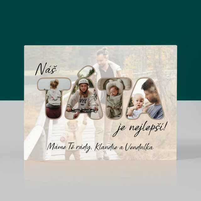 Slovo Z Fotek: Náš Táta Je Nejlepší - Tisk Na Dřevo