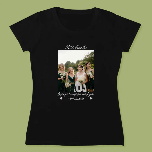 Fotka A Textem: Byla Jsi Ta Nejlepší Svědkyně - Damské Tričko