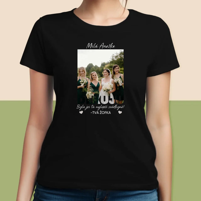 Fotka A Textem: Byla Jsi Ta Nejlepší Svědkyně - Damské Tričko