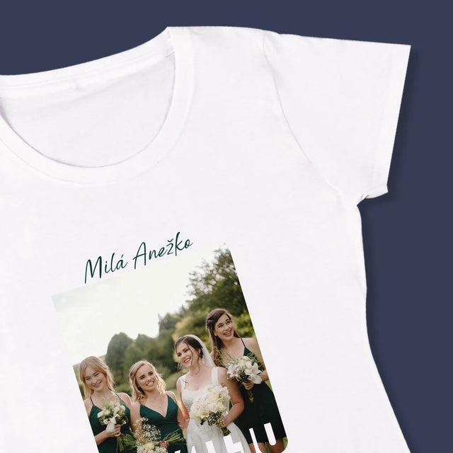 Fotka A Textem: Byla Jsi Ta Nejlepší Svědkyně - Damské Tričko