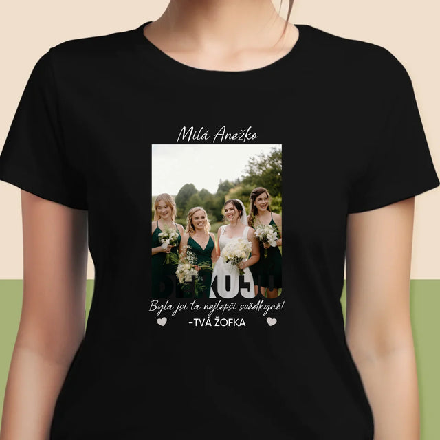 Fotka A Textem: Byla Jsi Ta Nejlepší Svědkyně - Damské Tričko