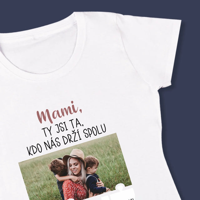 Fotka A Textem: Mami, Ty Jsi Ta, Kdo Nás Drží Spolu - Damské Tričko