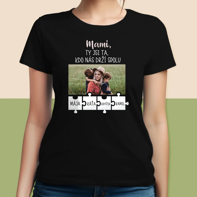 Fotka A Textem: Mami, Ty Jsi Ta, Kdo Nás Drží Spolu - Damské Tričko