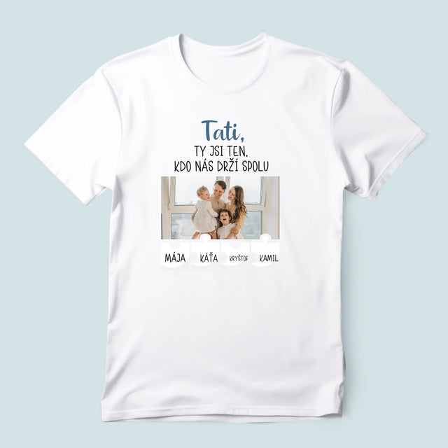 Fotka A Textem: Tati, Ty Jsi Ten, Kdo Nás Drží Spolu - Pánské Tričko