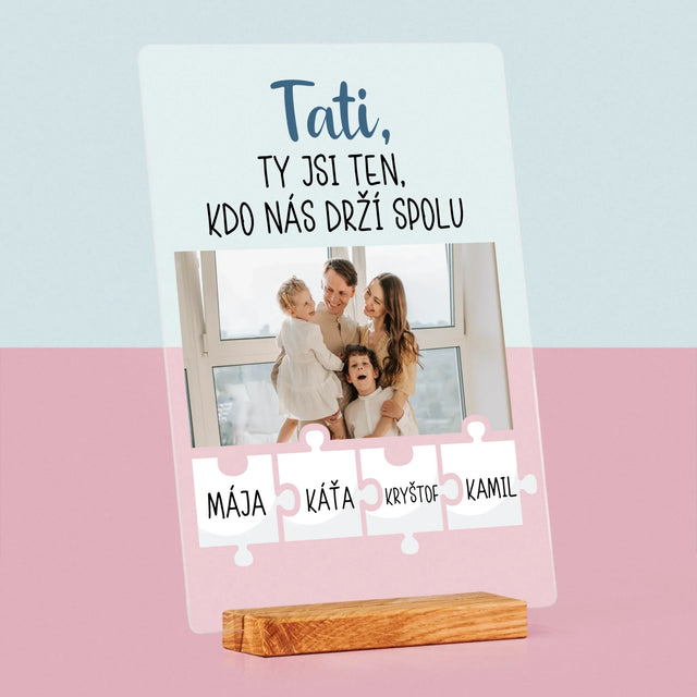 Fotka A Textem: Tati, Ty Jsi Ten, Kdo Nás Drží Spolu - Tisk Na Akrylovém Skle