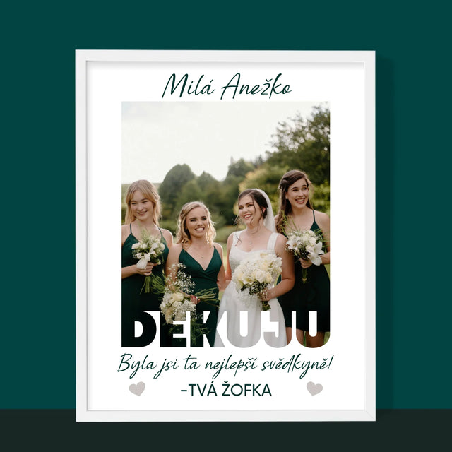 Fotka A Textem: Byla Jsi Ta Nejlepší Svědkyně - Tisk V Rámečku