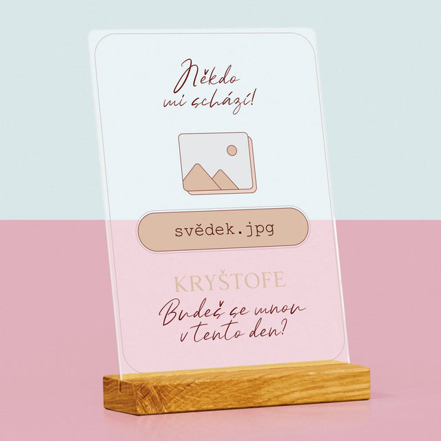 Jméno A Nápis: Někdo Mi Schází Svědek - Tisk Na Akrylovém Skle