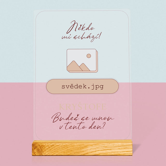 Jméno A Nápis: Někdo Mi Schází Svědek - Tisk Na Akrylovém Skle