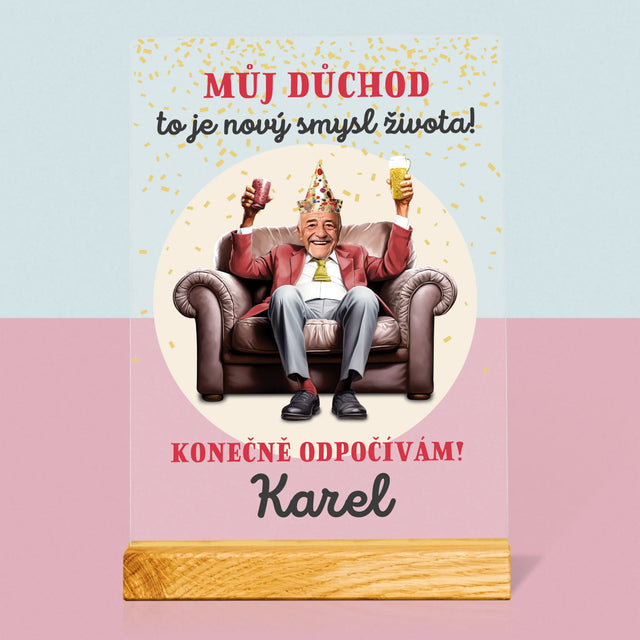 Tvoje Postava: Důchod Je Smysl Života - Tisk Na Akrylovém Skle