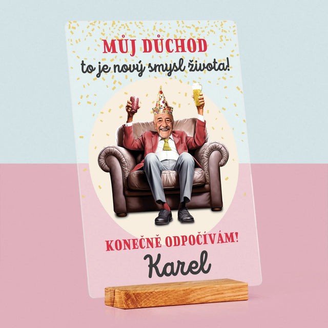 Tvoje Postava: Důchod Je Smysl Života - Tisk Na Akrylovém Skle