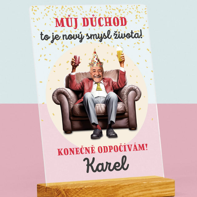 Tvoje Postava: Důchod Je Smysl Života - Tisk Na Akrylovém Skle