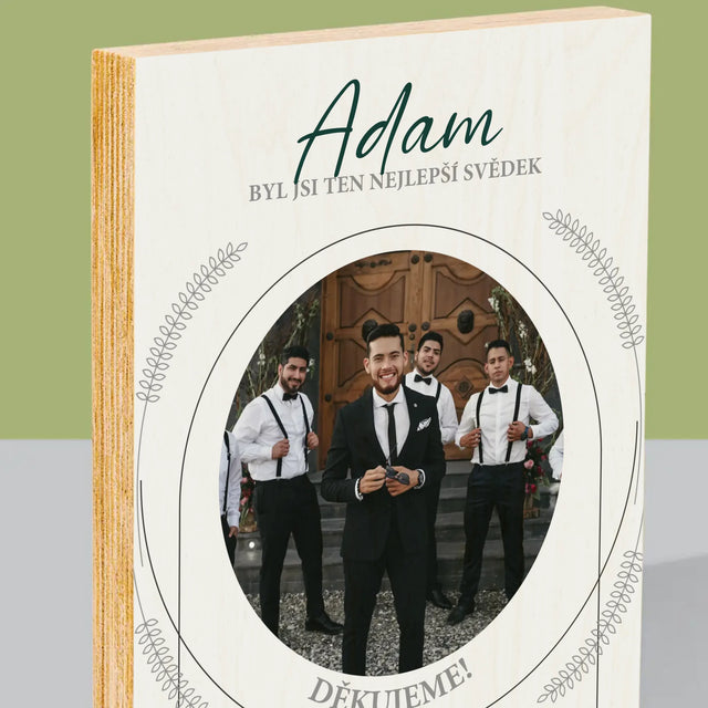 Fotka A Textem: Byl Jsi Ten Nejlepší Svědek - Tisk Na Dřevo