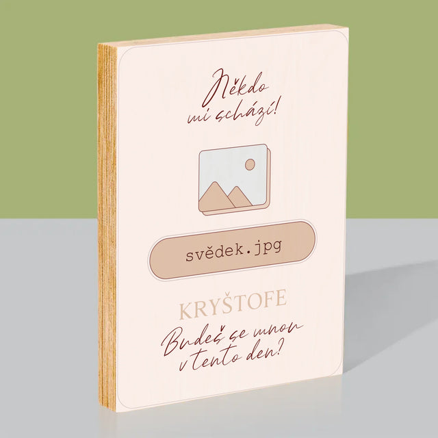 Jméno A Nápis: Někdo Mi Schází Svědek - Tisk Na Dřevo