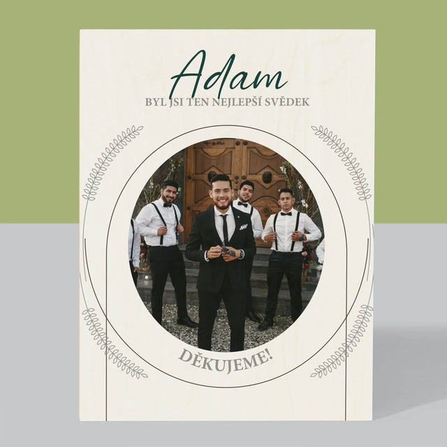 Fotka A Textem: Byl Jsi Ten Nejlepší Svědek - Tisk Na Dřevo