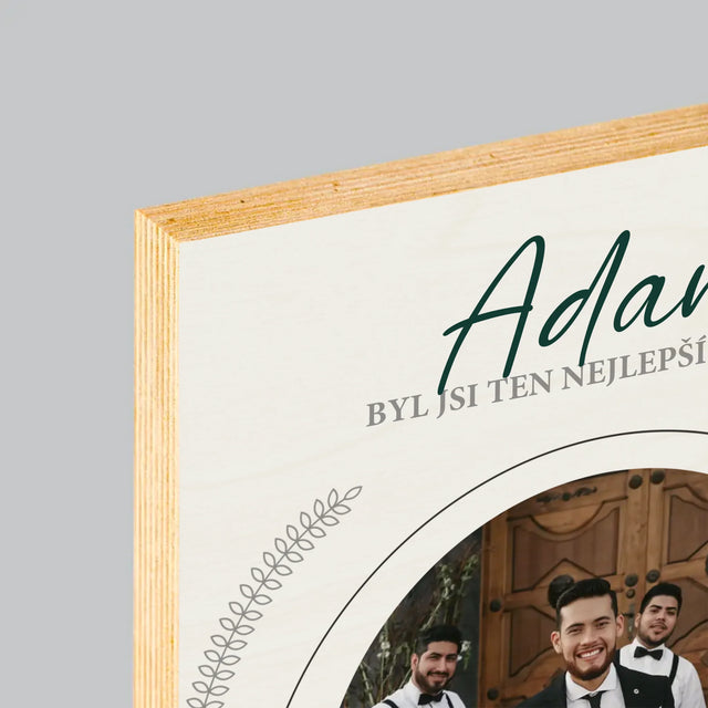 Fotka A Textem: Byl Jsi Ten Nejlepší Svědek - Tisk Na Dřevo