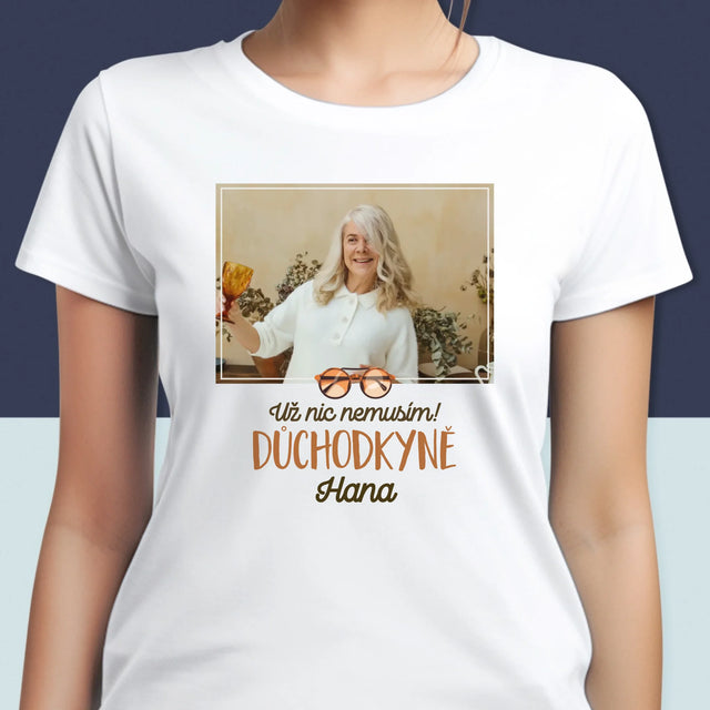 Fotka A Textem: Už Nic Nemusím! Důchodkyně - Damské Tričko