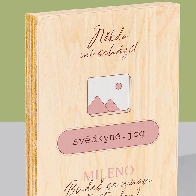 Jméno a podpis: Chybí mi někdo, svědek - tisk na dřevo | Česká republika