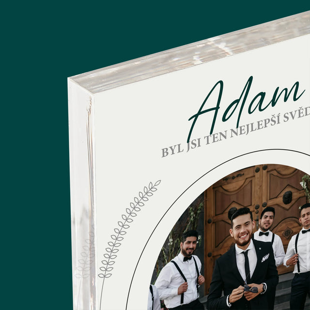 Fotka A Textem: Byl Jsi Ten Nejlepší Svědek - Akrylový Blok