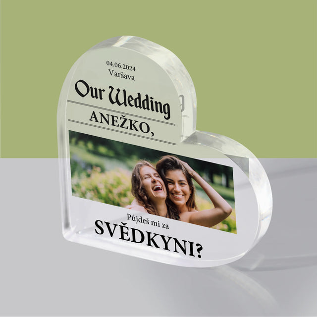 Fotka A Textem: Our Wedding Svědkyně - Akrylový Blok Srdce