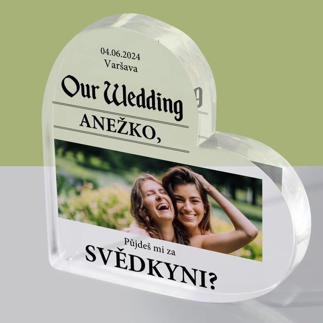 Fotka A Textem: Our Wedding Svědkyně - Akrylový Blok Srdce
